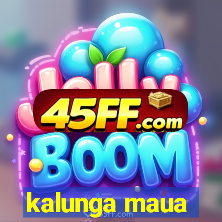 kalunga maua